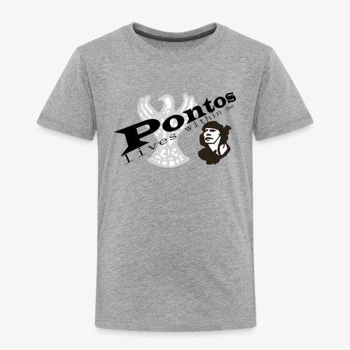 Pontos lives within me. - Toddler Premium T-Shirt