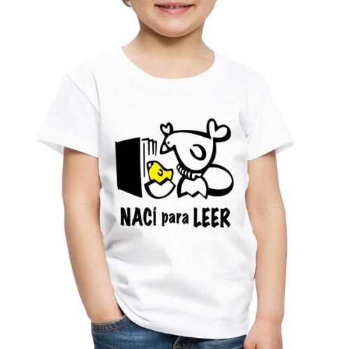 Nací Para Leer (Pollito) - Toddler Premium T-Shirt