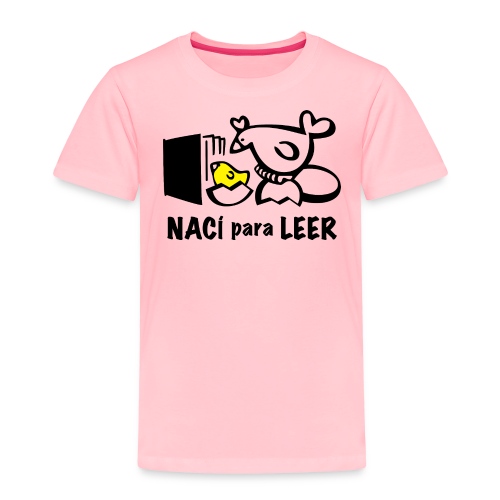 Nací Para Leer (Pollito) - Toddler Premium T-Shirt