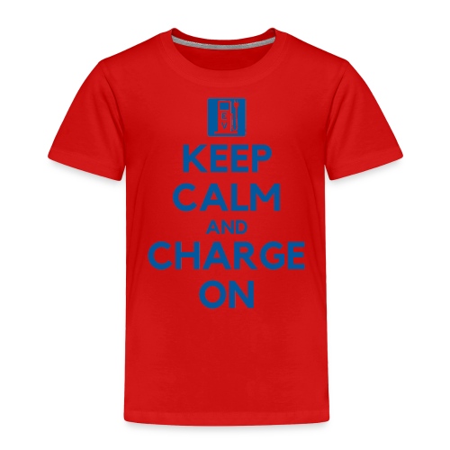Keep Calm And Charge On - Toddler Premium T-Shirt