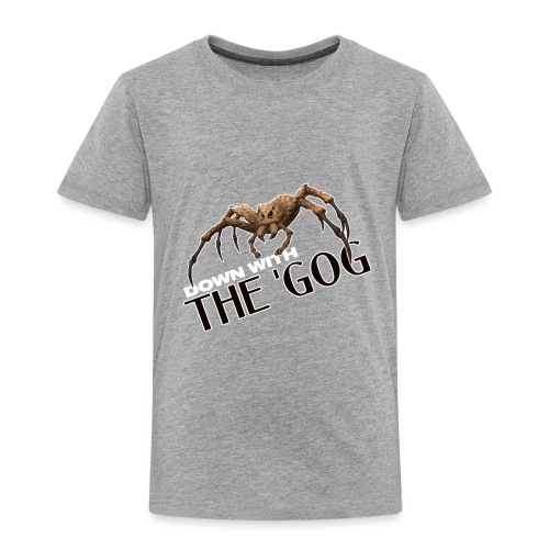 Down With The 'Gog - Toddler Premium T-Shirt