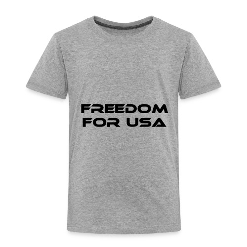 freedom for usa - Toddler Premium T-Shirt