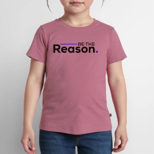 Be The Reason (black font) - Toddler Premium T-Shirt