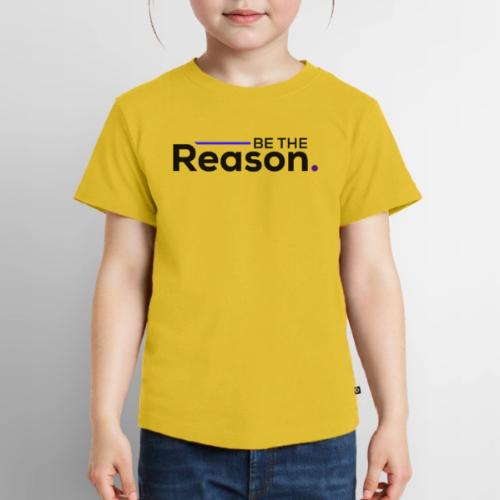 Be The Reason (black font) - Toddler Premium T-Shirt