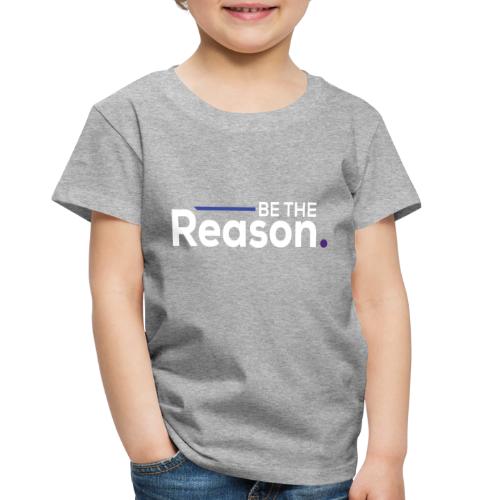 Be the Reason Logo (White) - Toddler Premium T-Shirt