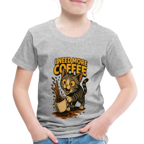 I Need More Coffee Cat Funny T-Shirt - Toddler Premium T-Shirt