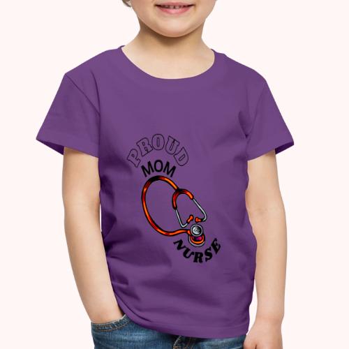proud mom and nurse - Toddler Premium T-Shirt
