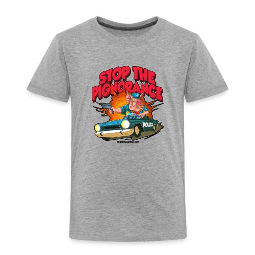 Stop Pignorance for LIGHT Material - Toddler Premium T-Shirt
