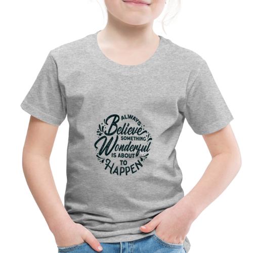 inspirational quotes saying always believe 5138308 - Toddler Premium T-Shirt