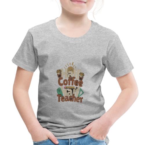 HALF COFFE HALF TEACHER. - Toddler Premium T-Shirt
