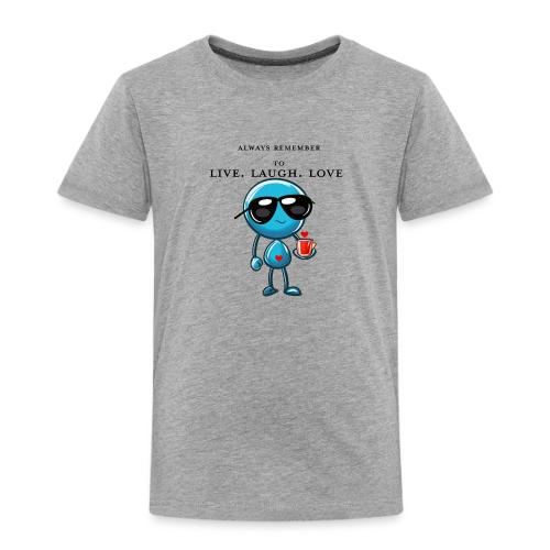 Remember to live laugh love - Toddler Premium T-Shirt
