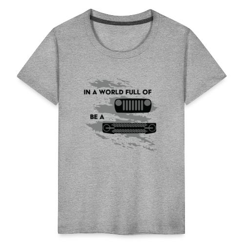 In a world full of Jeeps be a Bronco - Toddler Premium T-Shirt