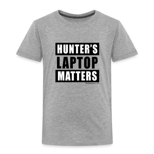 Hunter's Laptop Matters - Toddler Premium T-Shirt