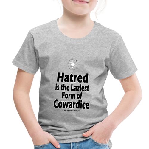 Hatred - Laziest Form of Cowardice (with Magen) - Toddler Premium T-Shirt