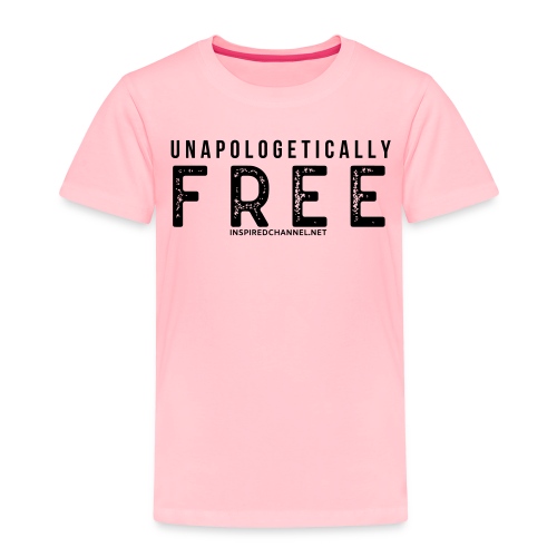 UNAPOLOGETICALLY FREE B - Toddler Premium T-Shirt