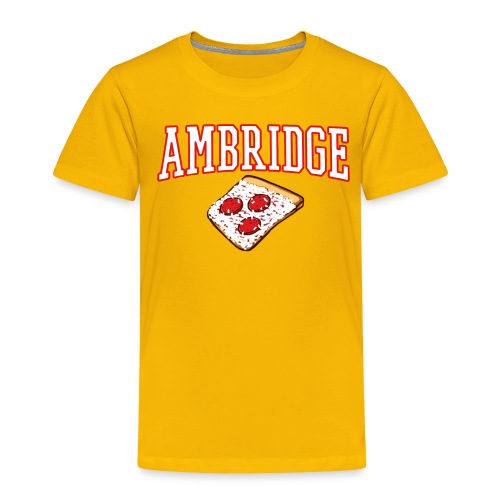 Ambridge Pizza - Toddler Premium T-Shirt