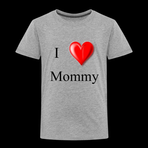 I love mommy - Toddler Premium T-Shirt