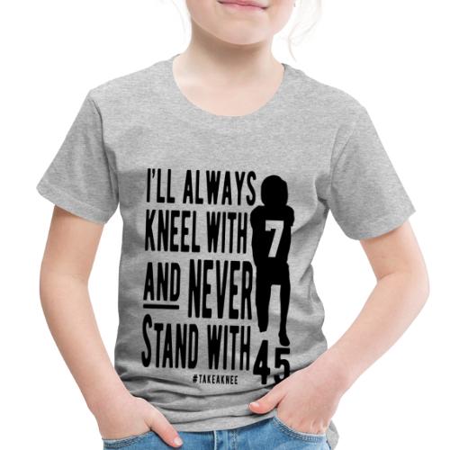 Kneel With 7 Never 45 - Toddler Premium T-Shirt