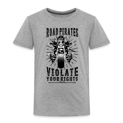 Road Pirates Violate Your Rights - Black Version - Toddler Premium T-Shirt