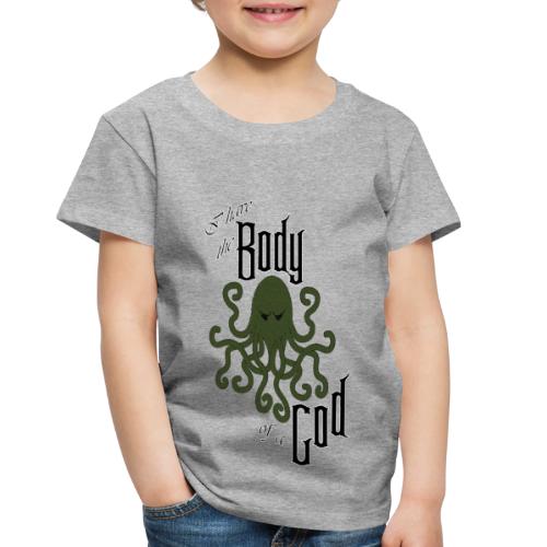 I have the Body of an Old God - Toddler Premium T-Shirt
