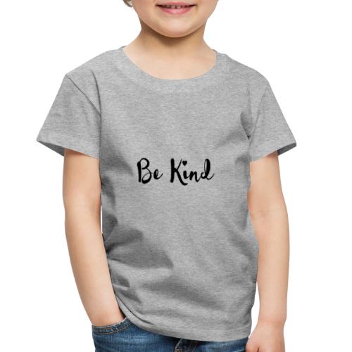 Be Kind - Toddler Premium T-Shirt