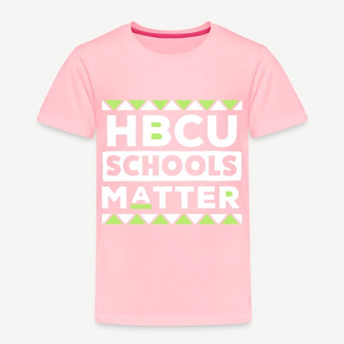 HBCU Schools Matter - Toddler Premium T-Shirt