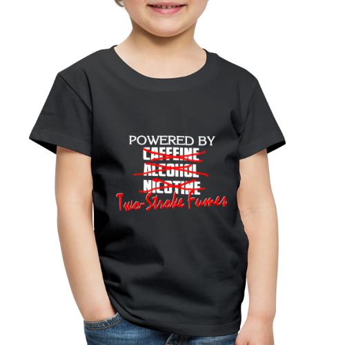 Powered By Two Stroke Fumes - Toddler Premium T-Shirt