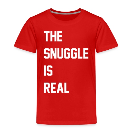 The Snuggle Is Real - Toddler Premium T-Shirt