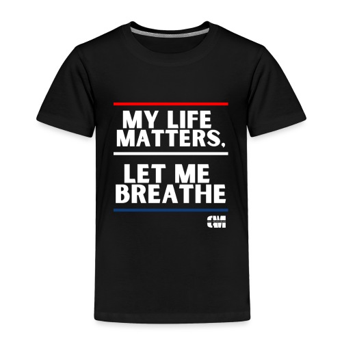 Let me Breathe 1 - Toddler Premium T-Shirt