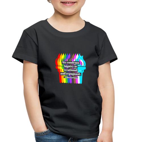 We condemn bigotry as irrational and repugnant. - Toddler Premium T-Shirt