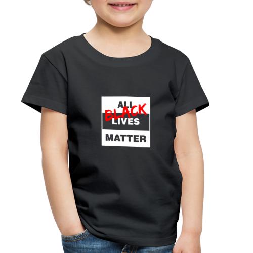 All Black Lives Matter - Toddler Premium T-Shirt