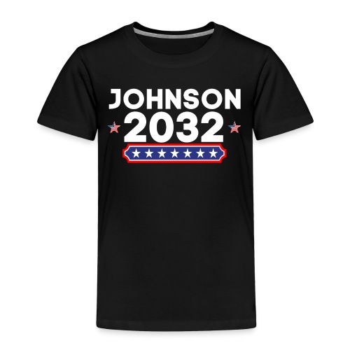 Johnson 2032 POTUS - Toddler Premium T-Shirt