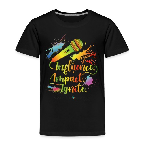 Influence.Impact.Ignite - Toddler Premium T-Shirt
