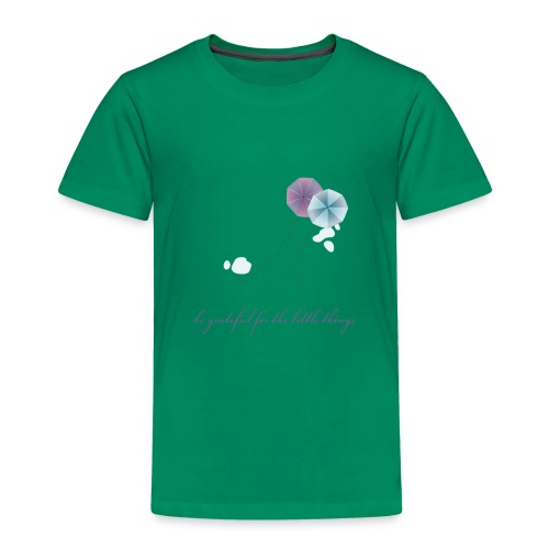 Be grateful for the little things - Toddler Premium T-Shirt