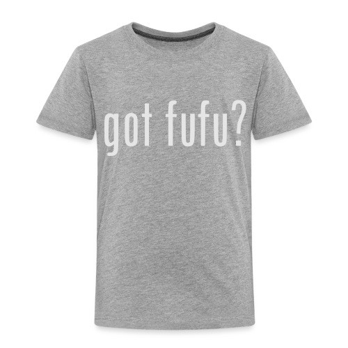 gotfufu-white - Toddler Premium T-Shirt