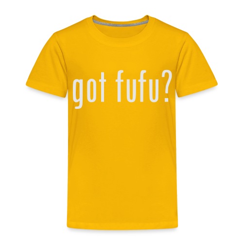 gotfufu-white - Toddler Premium T-Shirt