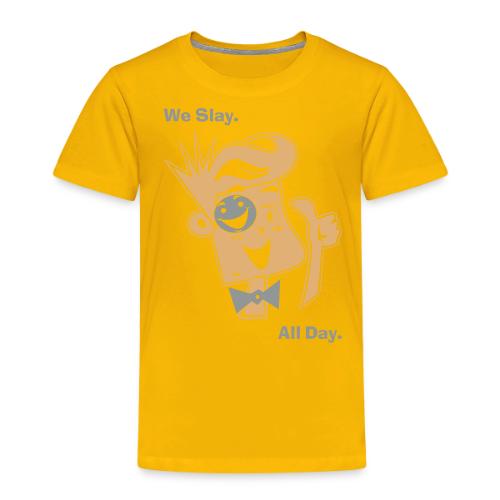 We Slay All Day Shiny Shirt Metallic Silver & Gold - Toddler Premium T-Shirt