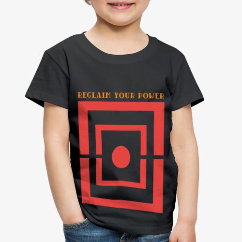Reclaim your power - Toddler Premium T-Shirt