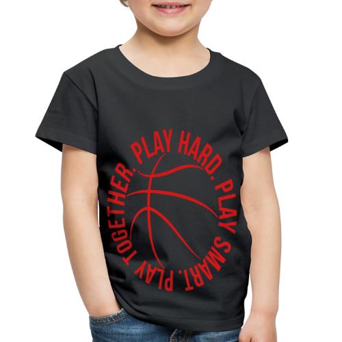 play smart play hard play together basketball team - Toddler Premium T-Shirt