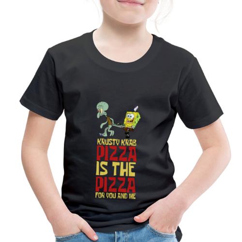 Pizza Is The Pizza For You And Me - Toddler Premium T-Shirt