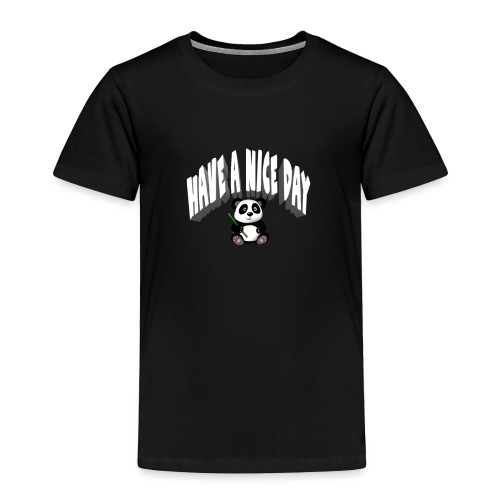 Have A nice Day - Toddler Premium T-Shirt