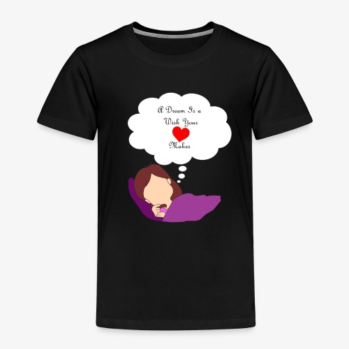 A Dream - Toddler Premium T-Shirt