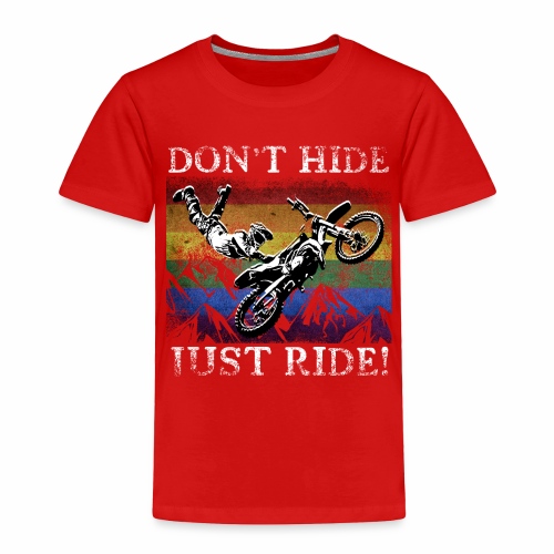 Don t Hide Just Ride - LGBTQ+ Motorcross Biker - Toddler Premium T-Shirt