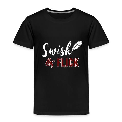 Swish And Flick - Toddler Premium T-Shirt