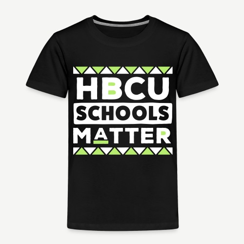 HBCU Schools Matter - Toddler Premium T-Shirt