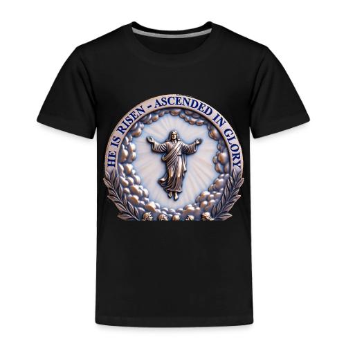 He Is Risen Ascended In Glory T Shirt, Gift - Toddler Premium T-Shirt