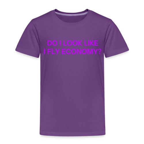 Do I Look Like I Fly Economy? (in purple letters) - Toddler Premium T-Shirt