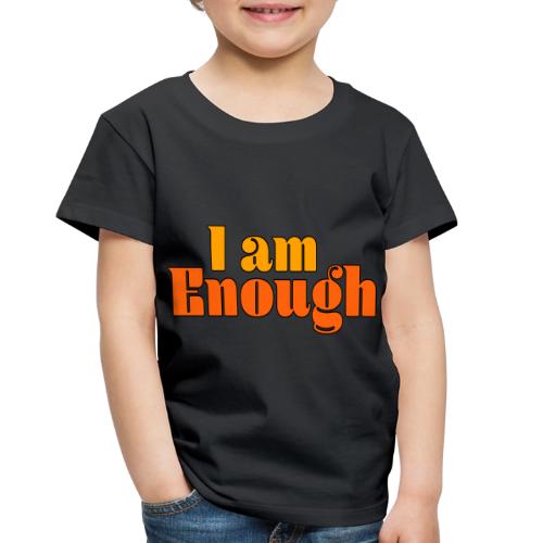 I Am Enough – Self-Love Affirmation Typography - Toddler Premium T-Shirt