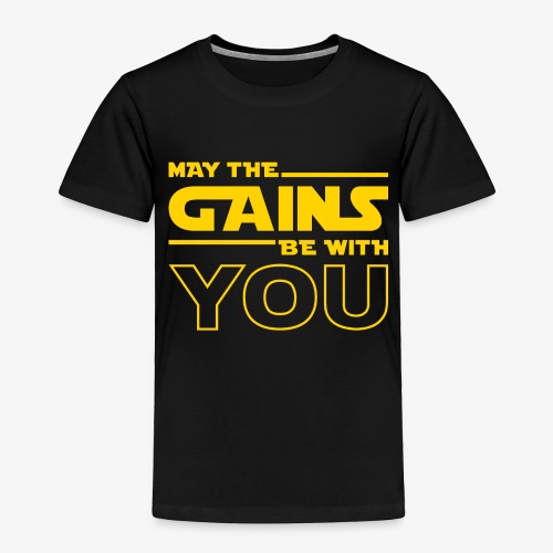 May The Gains Be With You - Toddler Premium T-Shirt