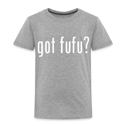 gotfufu-black - Toddler Premium T-Shirt